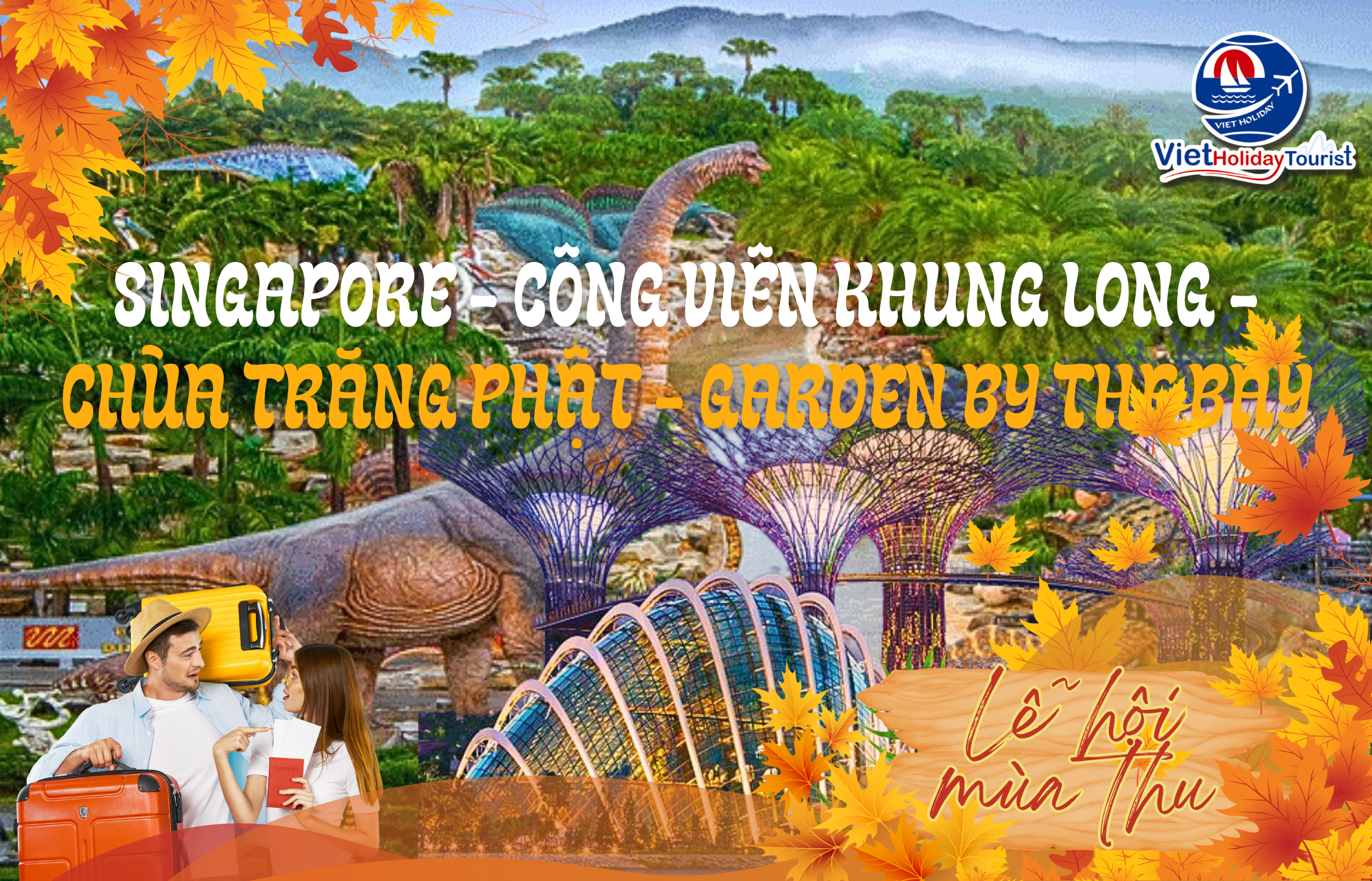 SINGAPORE - CÔNG VIÊN KHỦNG LONG - CHÙA TRĂNG PHẬT - GARDEN BY THE BAY 4N3D