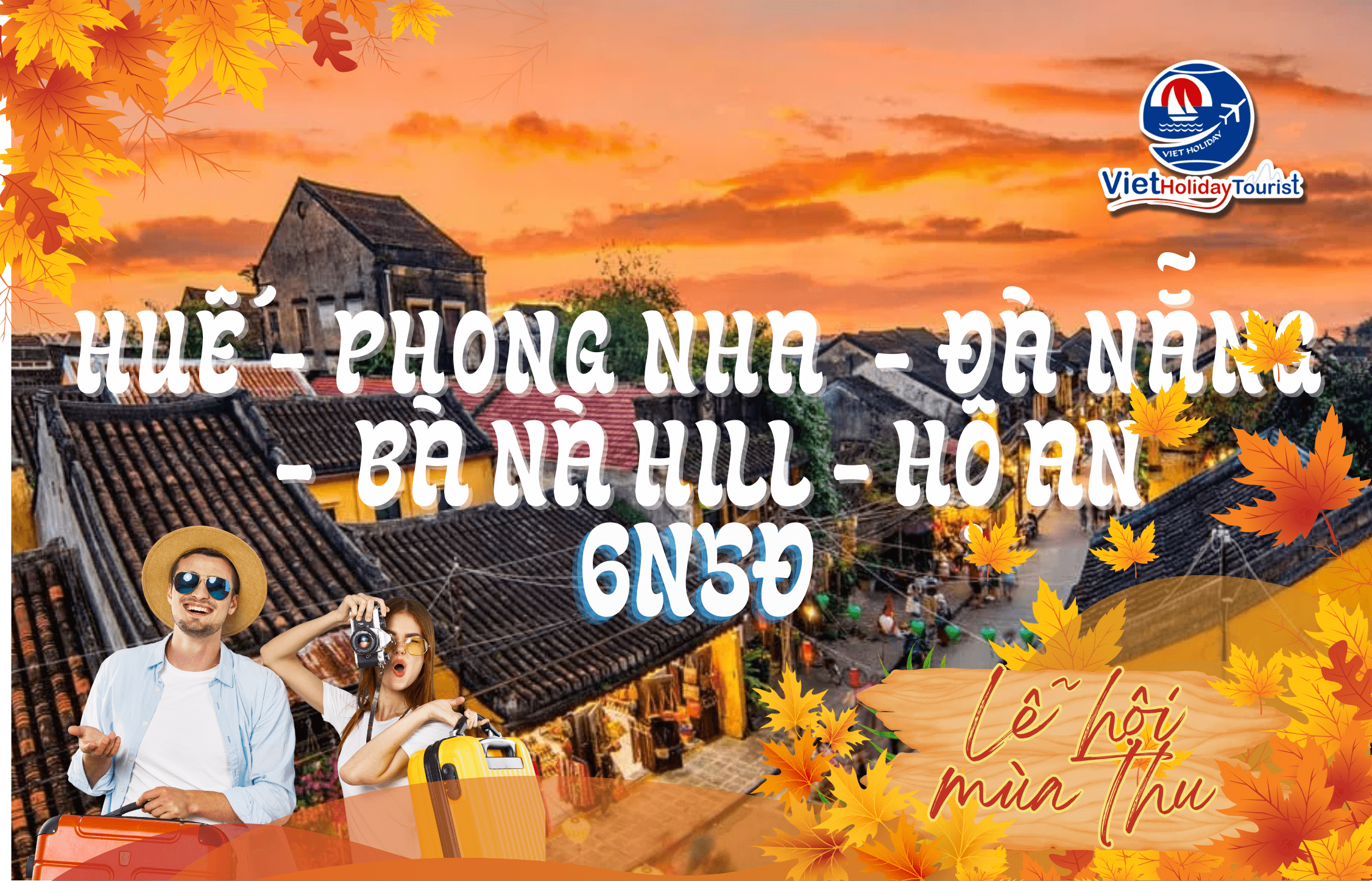 HUẾ - PHONG NHA - ĐÀ NẴNG - BÀ NÀ - HỘI AN