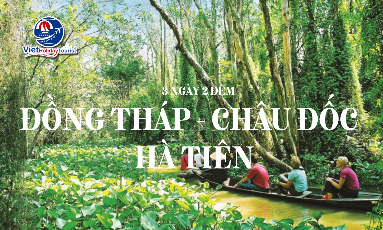 ĐỒNG THÁP – CHÂU ĐỐC – HÀ TIÊN 3N2Đ