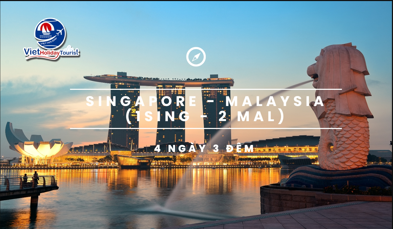 SINGAPORE - MALAYSIA 4N3D ( 1SIN - 2MAL )